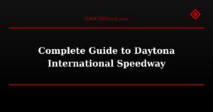 Complete Guide to Daytona International Speedway