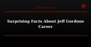 Surprising Facts About Jeff Gordons Career