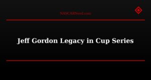 Jeff Gordon Legacy in Cup Series