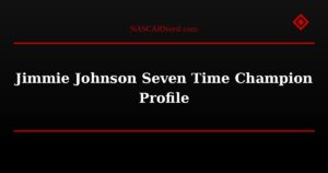 Jimmie Johnson Seven Time Champion Profile