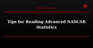Tips for Reading Advanced NASCAR Statistics