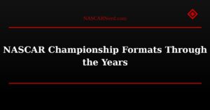NASCAR Championship Formats Through the Years