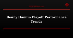 Denny Hamlin Playoff Performance Trends