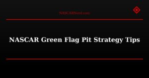 NASCAR Green Flag Pit Strategy Tips